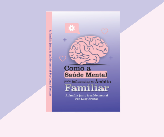 Como a saúde mental pode influenciar no âmbito Familiar.